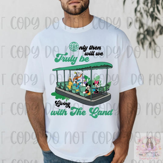 Only Then Will We Truly Be Living With The Land Shirt