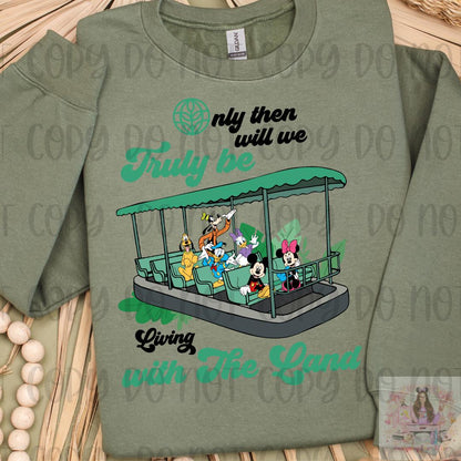 Only Then Will We Truly Be Living With The Land Shirt