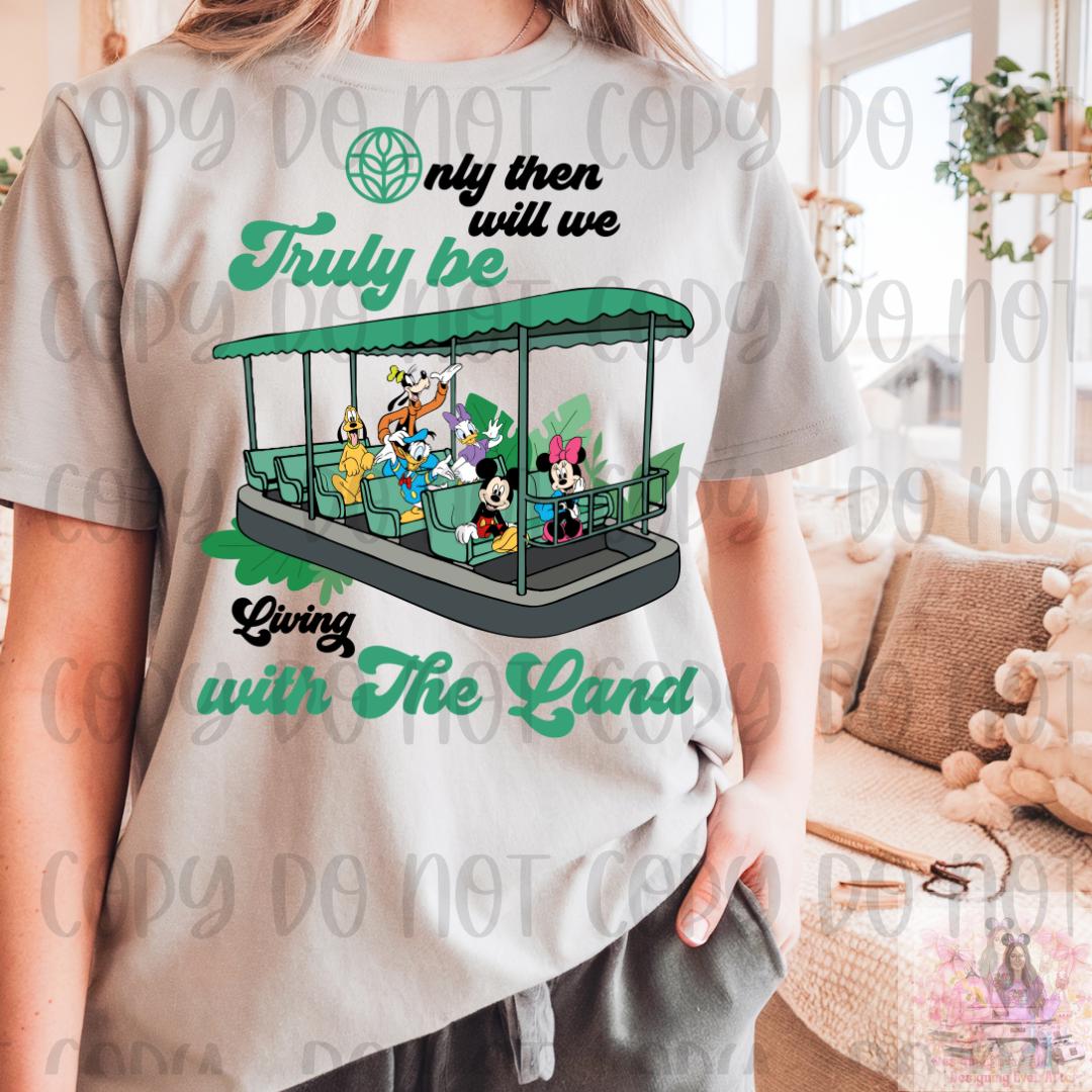 Only Then Will We Truly Be Living With The Land Shirt
