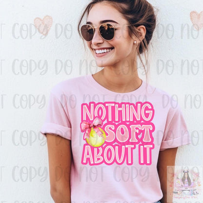 Nothing Soft About It Softball Shirt
