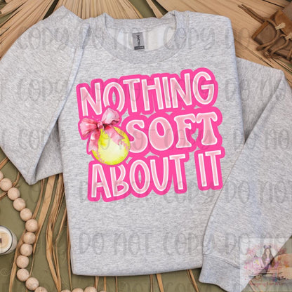 Nothing Soft About It Softball Shirt