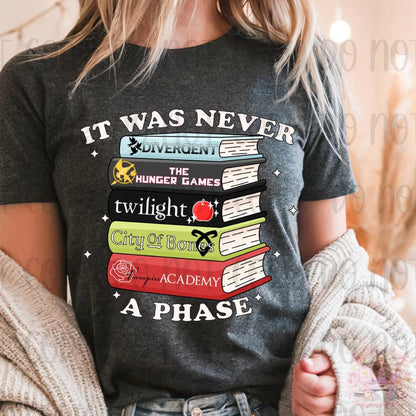 It Was Never A Phase Book Series Shirt