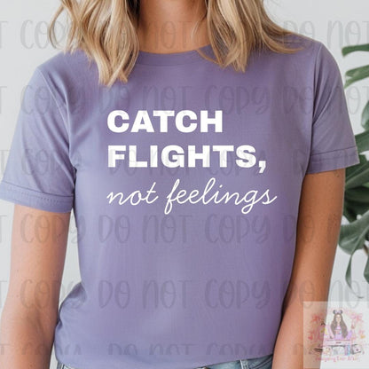 Catch Flights Not Feelings Flight Attendant Pilot Shirt