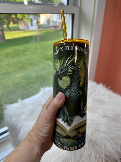 A Dragon without Its Rider is a Tragedy, A Rider without their Dragon is Dead 20oz Stainless Steel Skinny Tumbler w/gold lid & sparkle straw