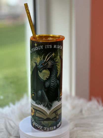 A Dragon without Its Rider is a Tragedy, A Rider without their Dragon is Dead 20oz Stainless Steel Skinny Tumbler w/gold lid & sparkle straw