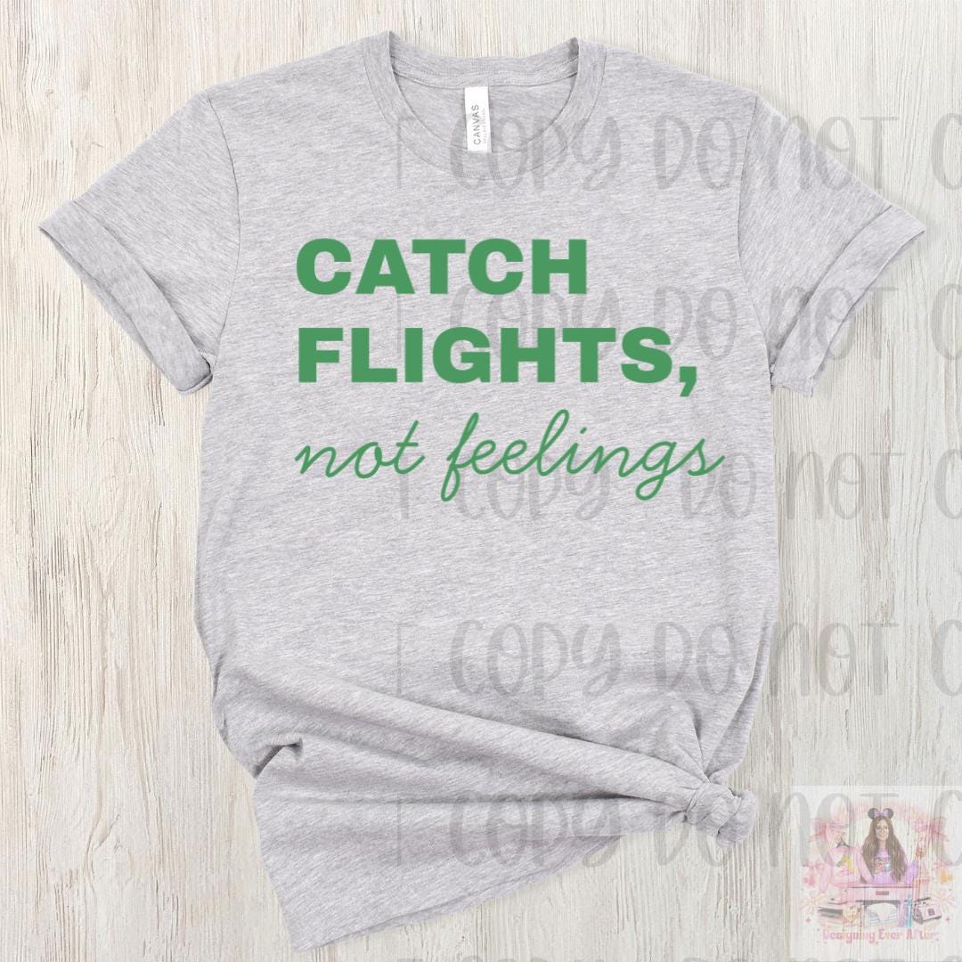 Catch Flights Not Feelings Flight Attendant Pilot Shirt