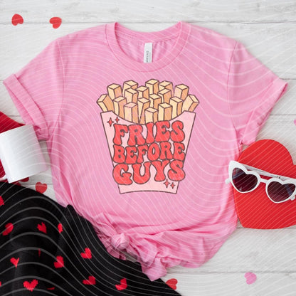 Fries Before Guys Valentine's Day Funny Shirt